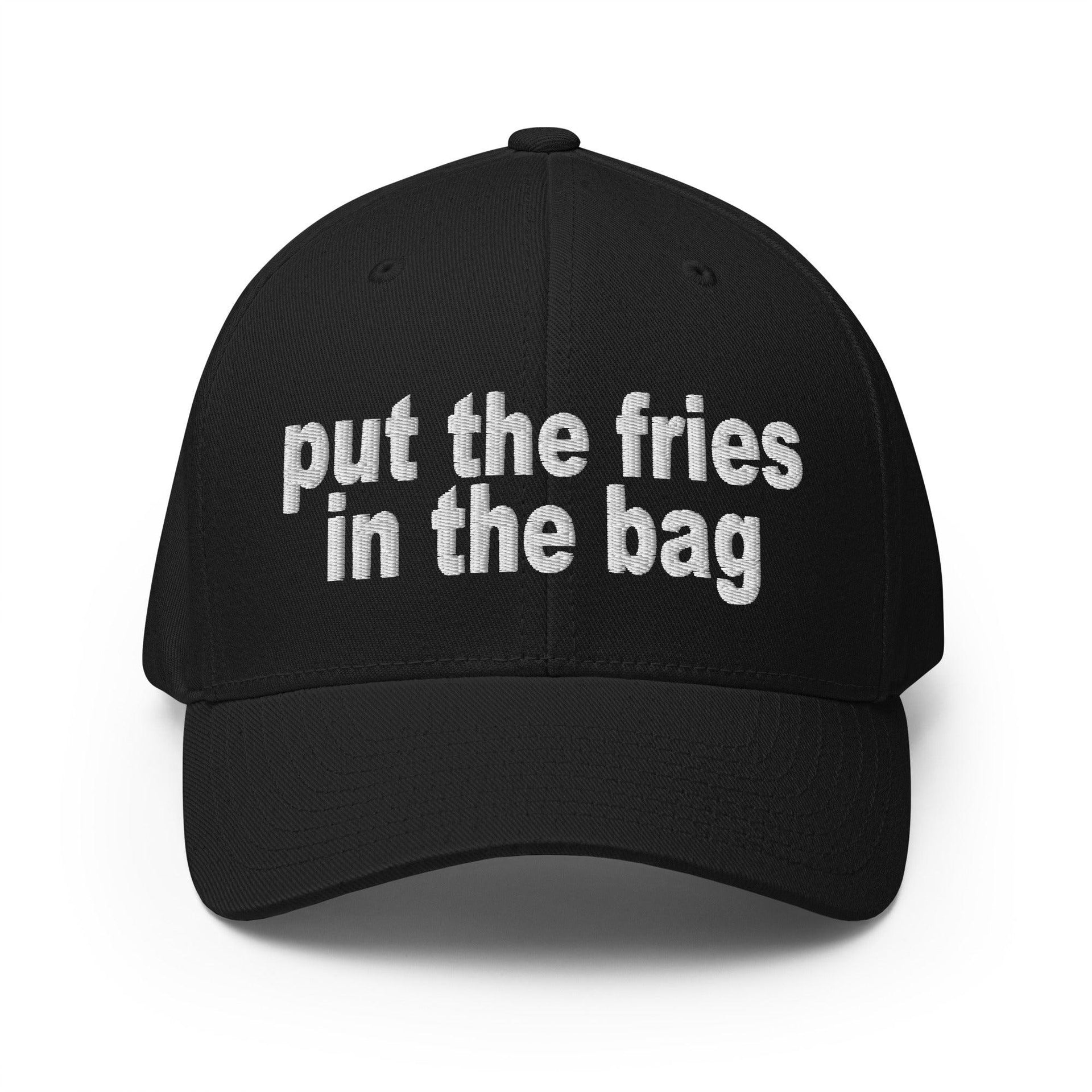 Put the Fries in the Bag Embroidered Stretch Fit Baseball Hat Black Capital Crowns Funny Stretch Fit