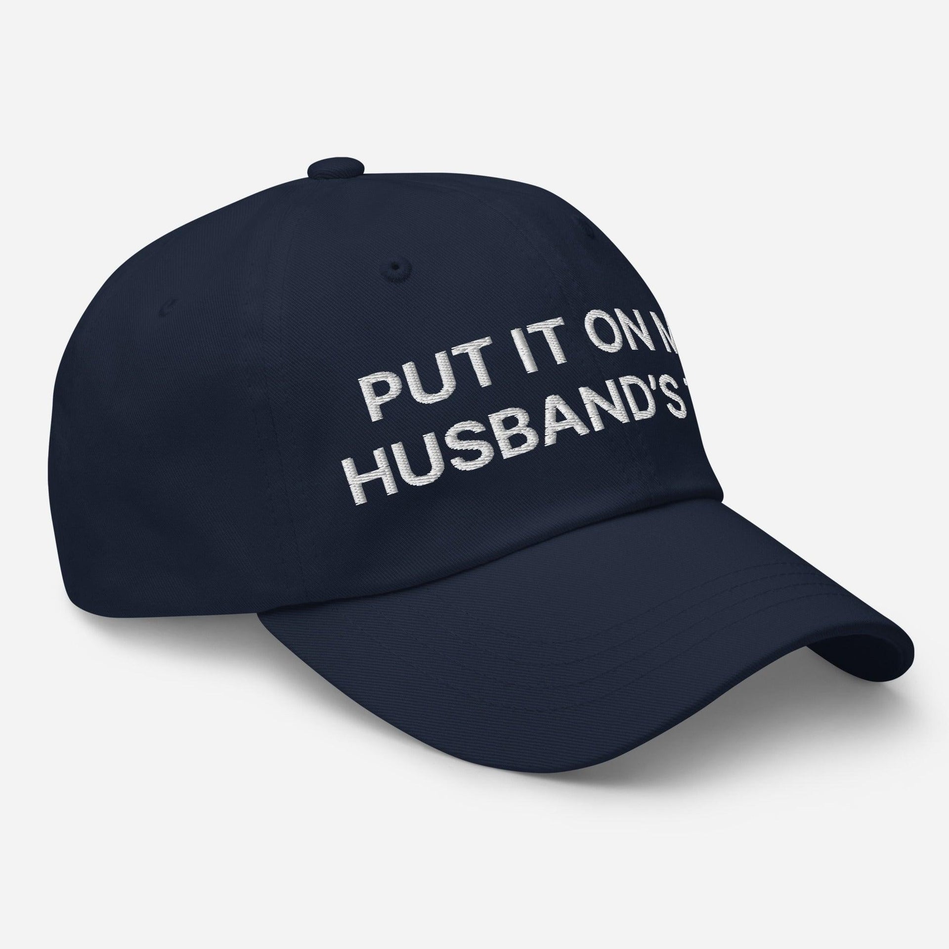 Put It on My Husband's Tab Embroidered Dad Hat Capital Crowns Dad Hats Funny