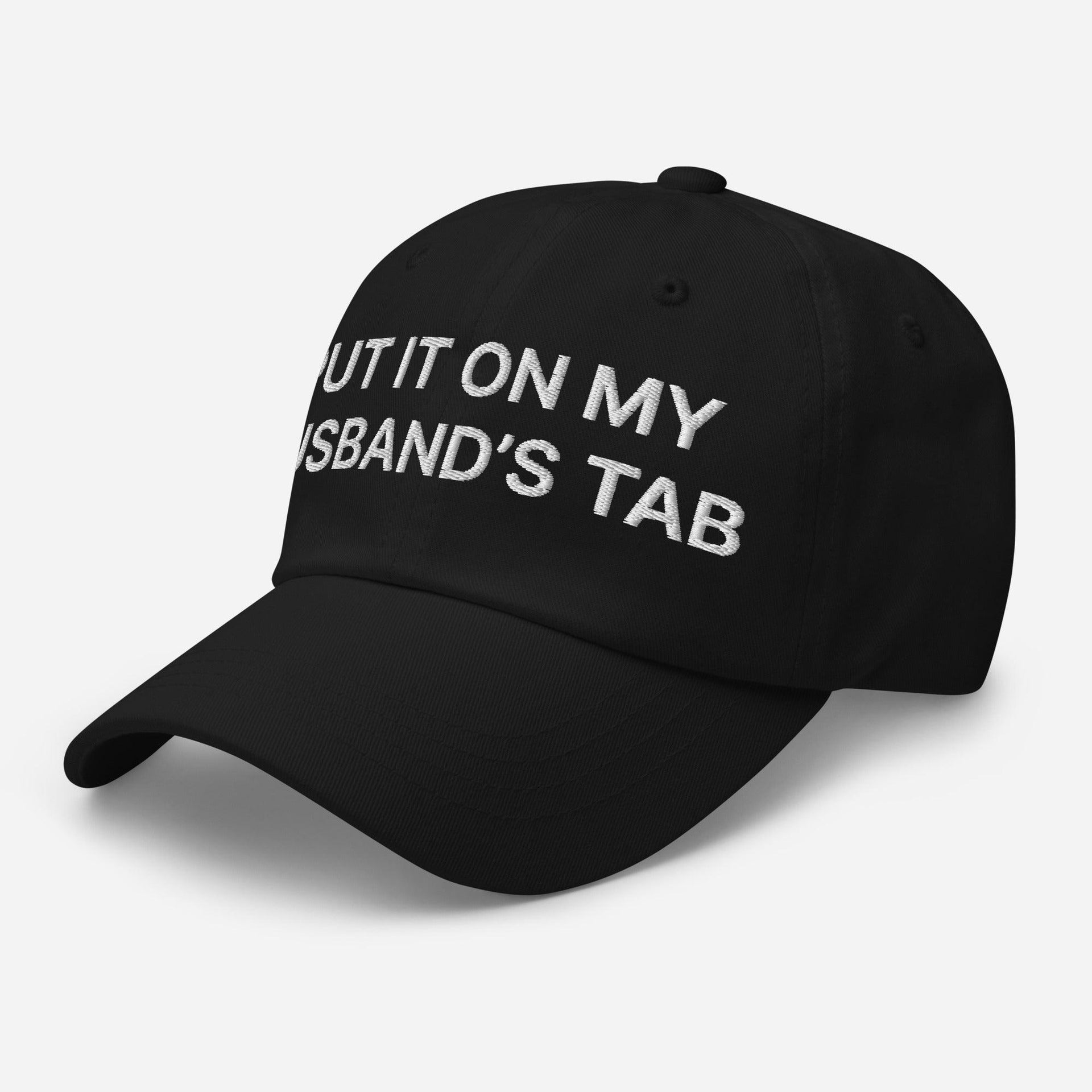 Put It on My Husband's Tab Embroidered Dad Hat Capital Crowns Dad Hats Funny