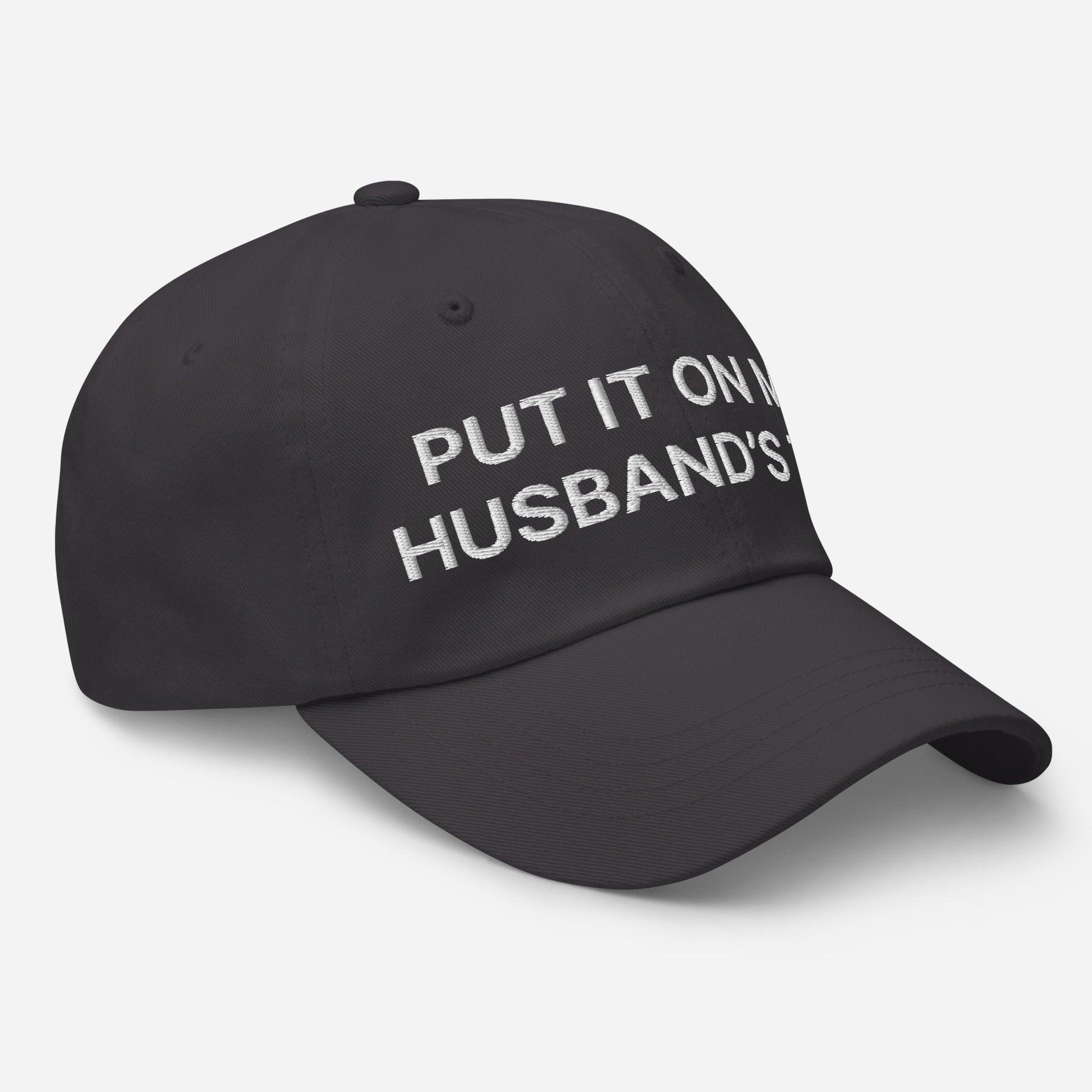 Put It on My Husband's Tab Embroidered Dad Hat Capital Crowns Dad Hats Funny