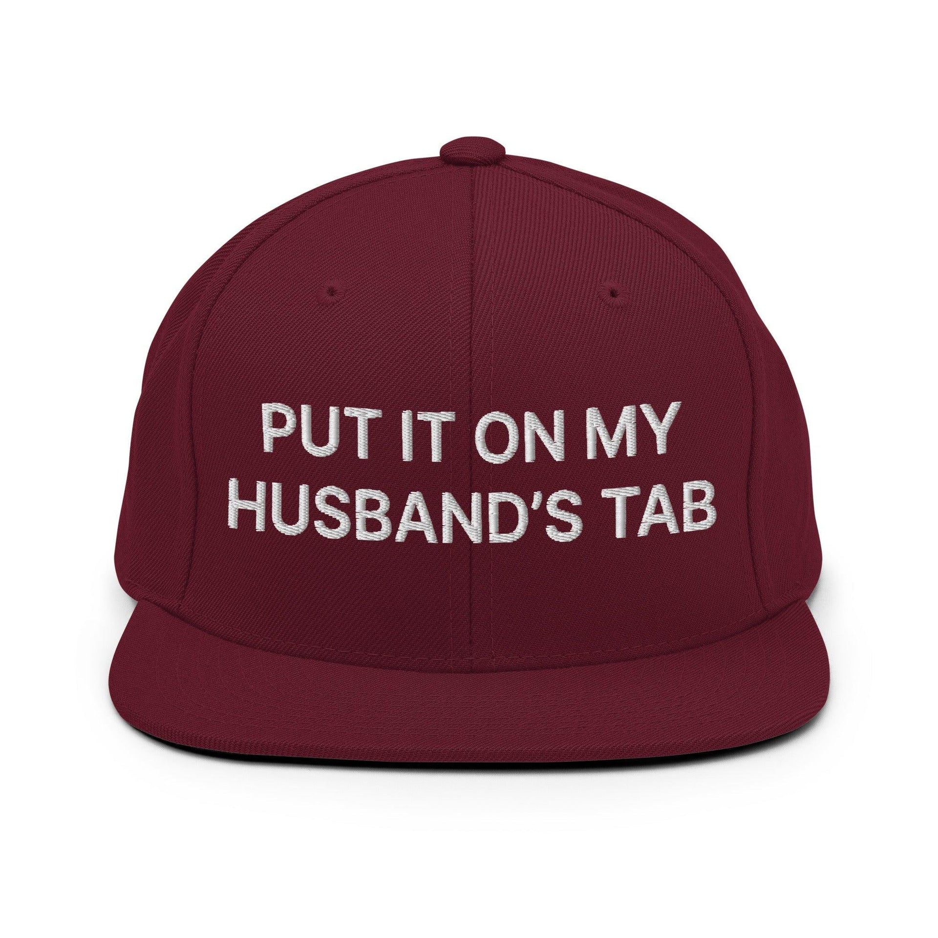Put It on My Husband's Tab Embroidered Flat Bill Brim Snapback Hat Maroon Capital Crowns Funny Snapback Hats