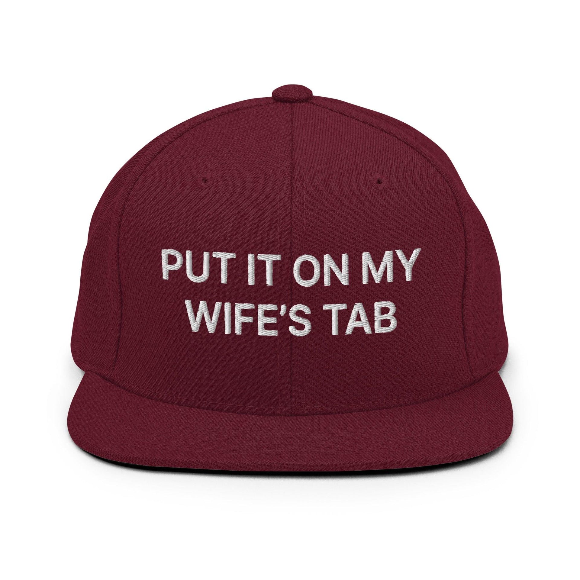 Put It on My Wife's Tab Embroidered Flat Bill Brim Snapback Hat Maroon Capital Crowns Funny Snapback Hats