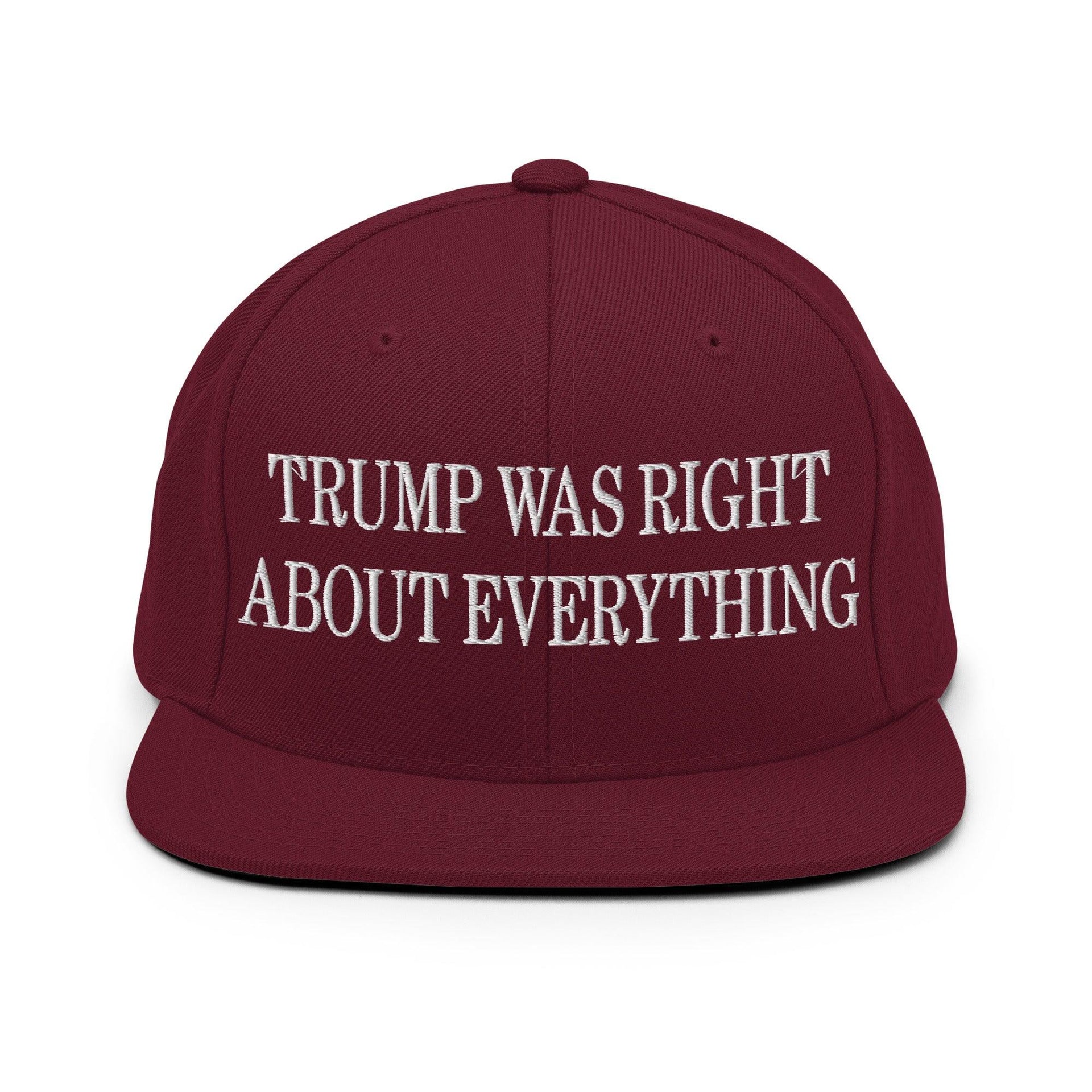 He Was Right About Everything Embroidered Flat Bill Brim Snapback Hat Maroon Capital Crowns Conservative LADs Snapback Hats