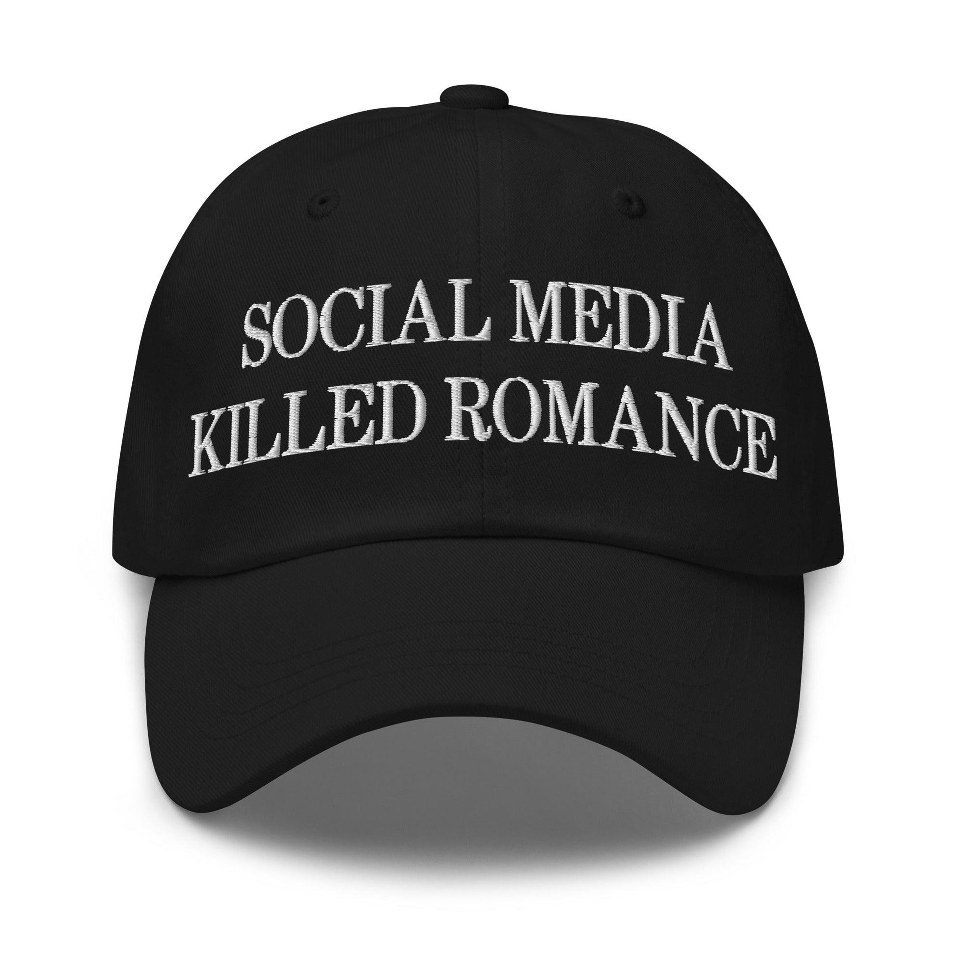 Social Media Killed Romance Embroidered Dad Hat Black Capital Crowns Dad Hats Funny