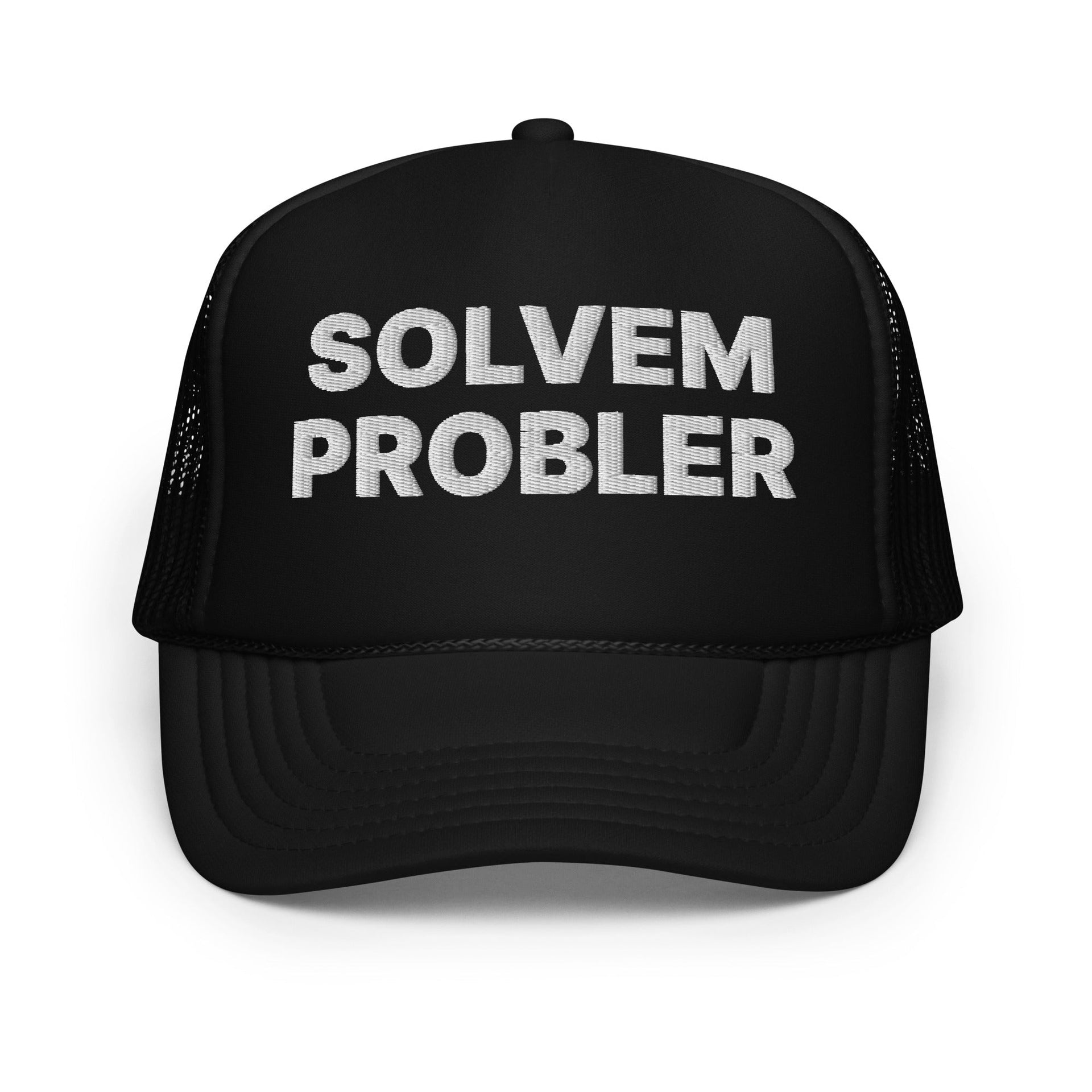 Solvem Probler Problem Solver Embroidered Foam Trucker Hat Black Capital Crowns Funny Trucker Hats