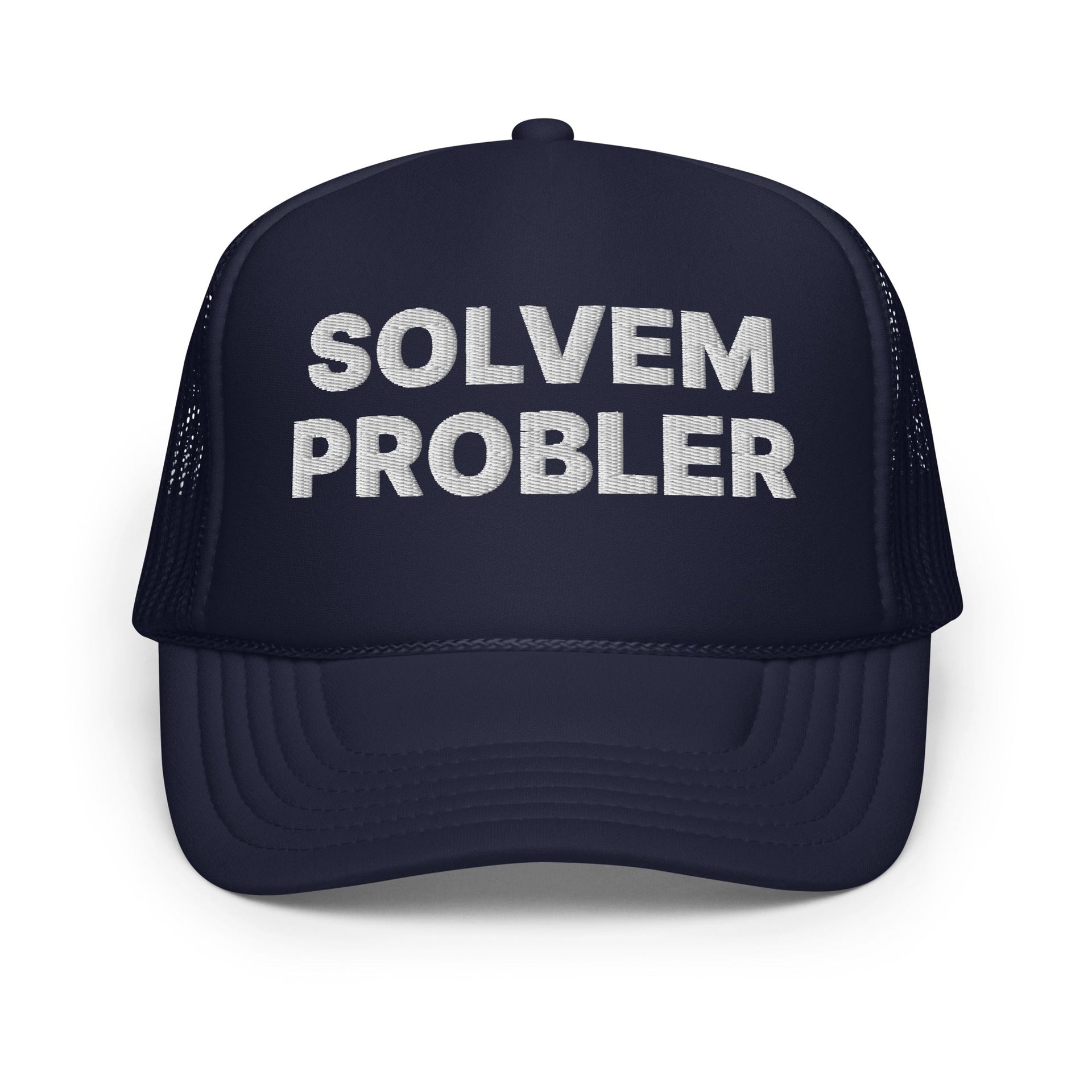 Solvem Probler Problem Solver Embroidered Foam Trucker Hat Navy Capital Crowns Funny Trucker Hats