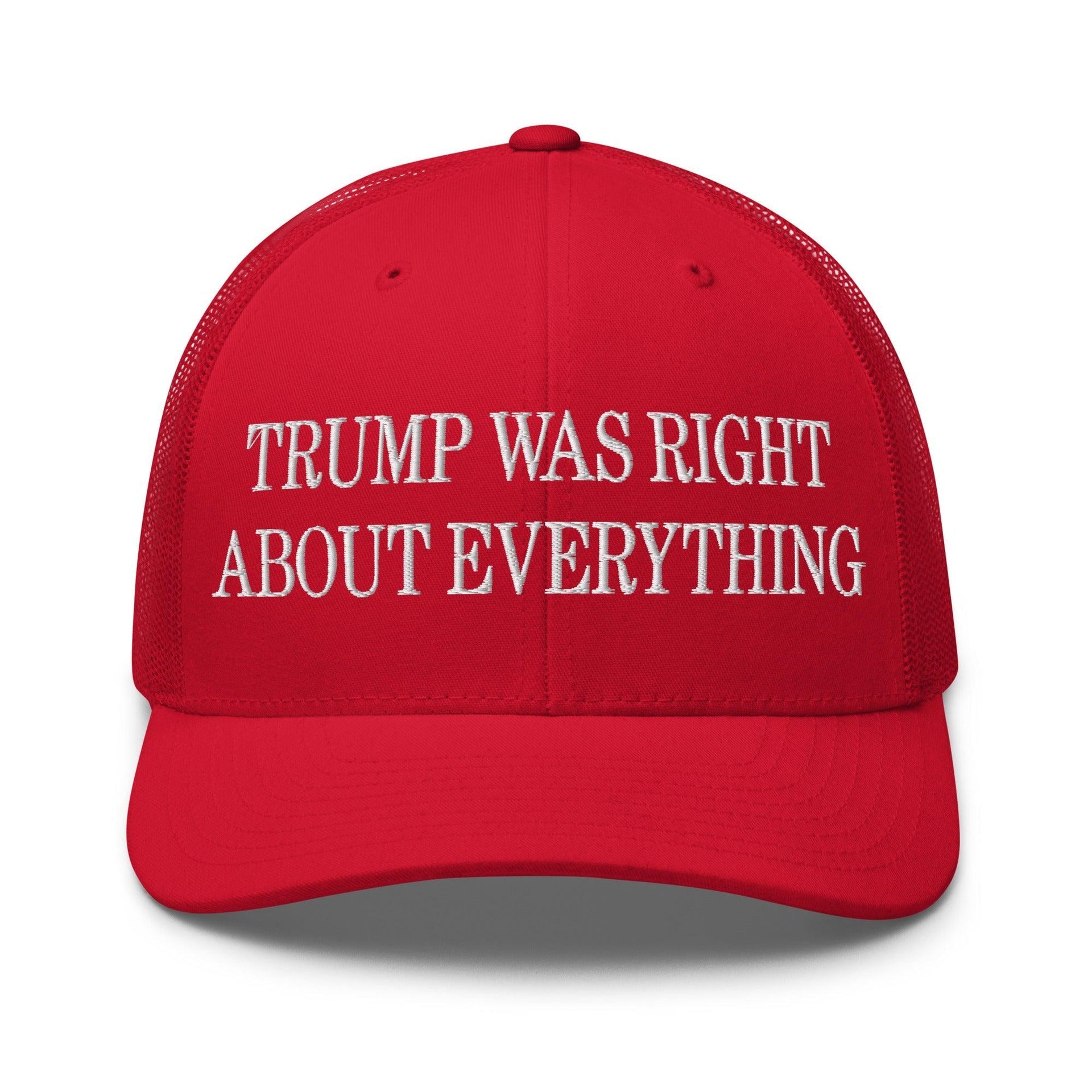 Trump Was Right About Everything Embroidered Mesh Trucker Hat Red Capital Crowns Conservative LADs Trucker Hats
