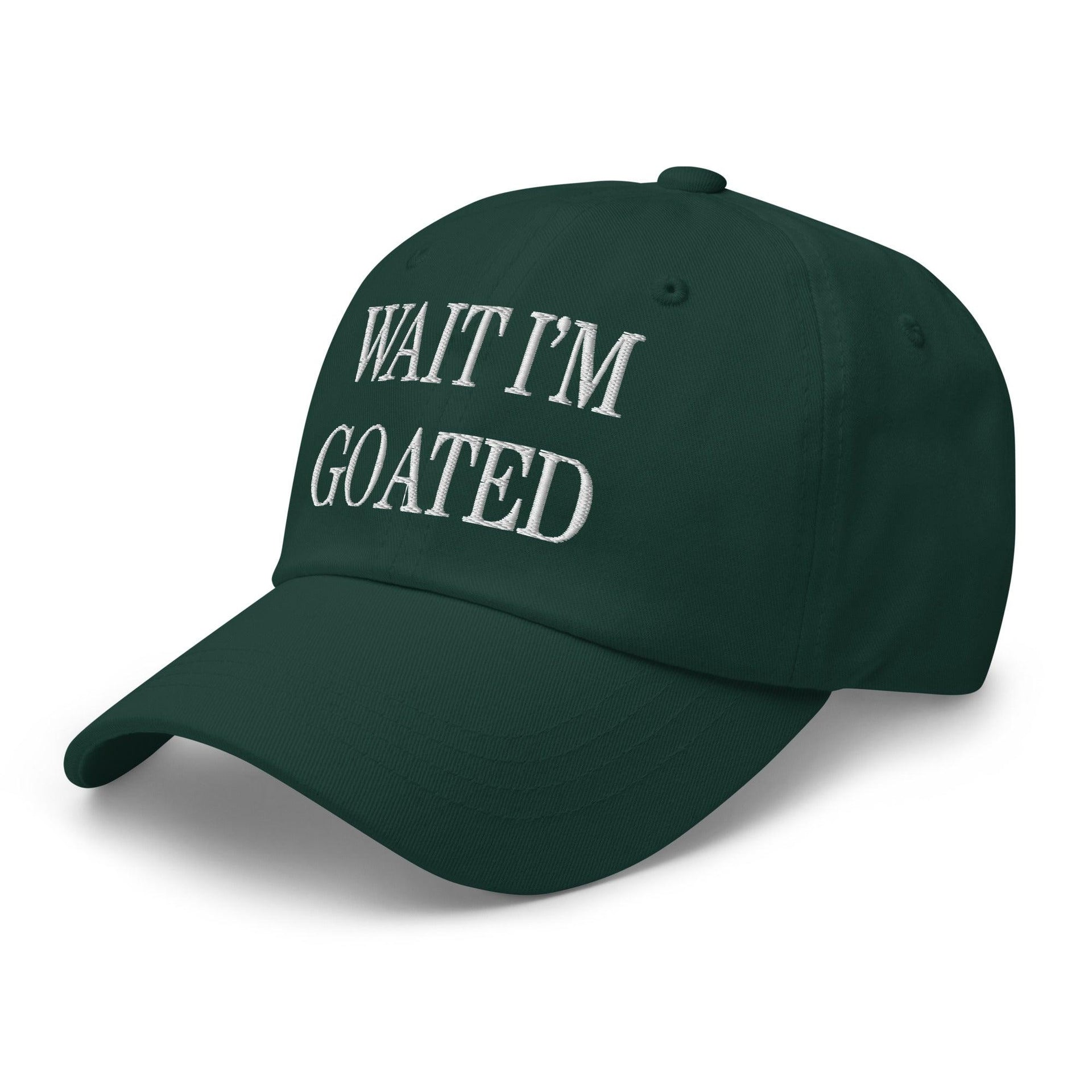 Wait I'm Goated Embroidered Dad Hat Capital Crowns Dad Hats Funny