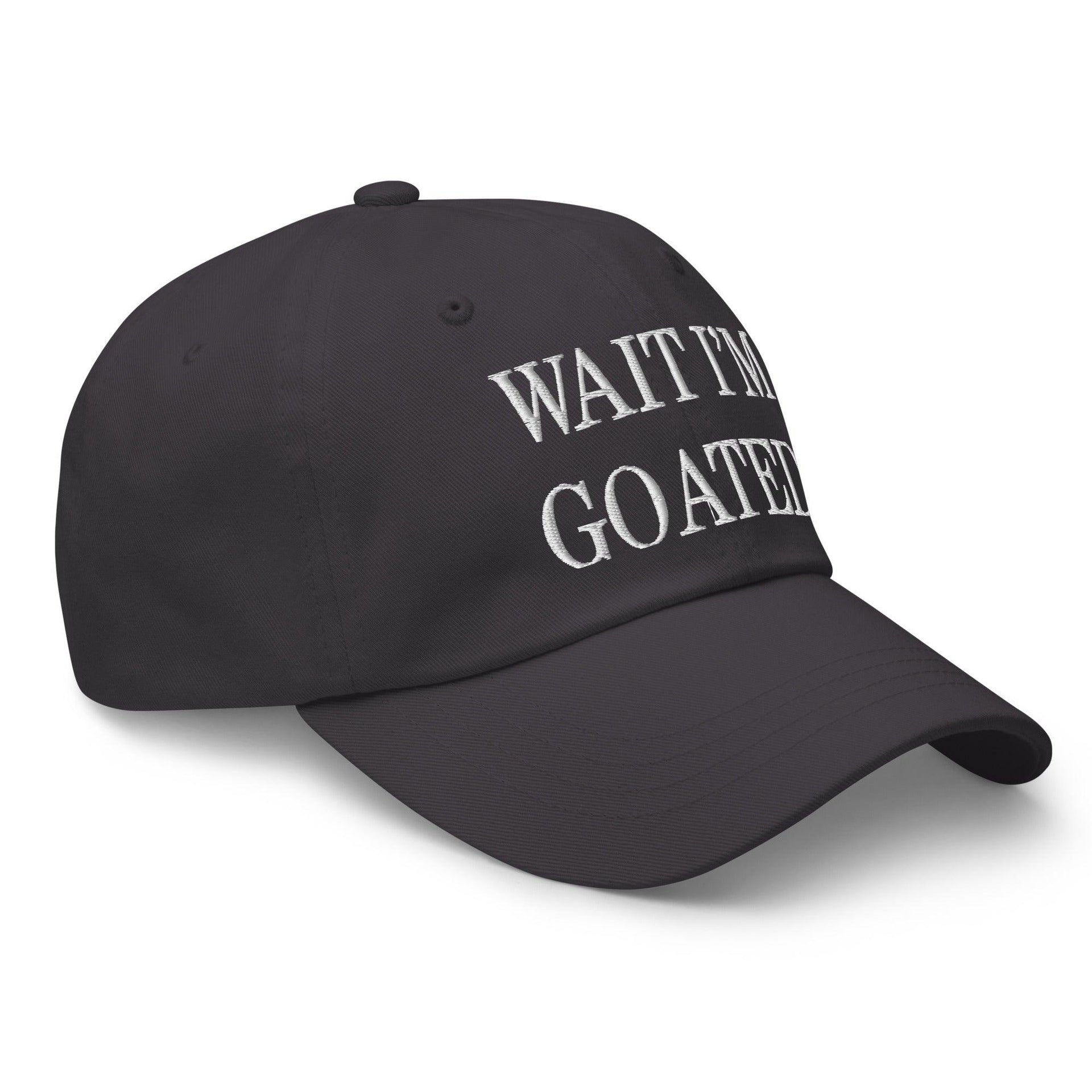 Wait I'm Goated Embroidered Dad Hat Capital Crowns Dad Hats Funny