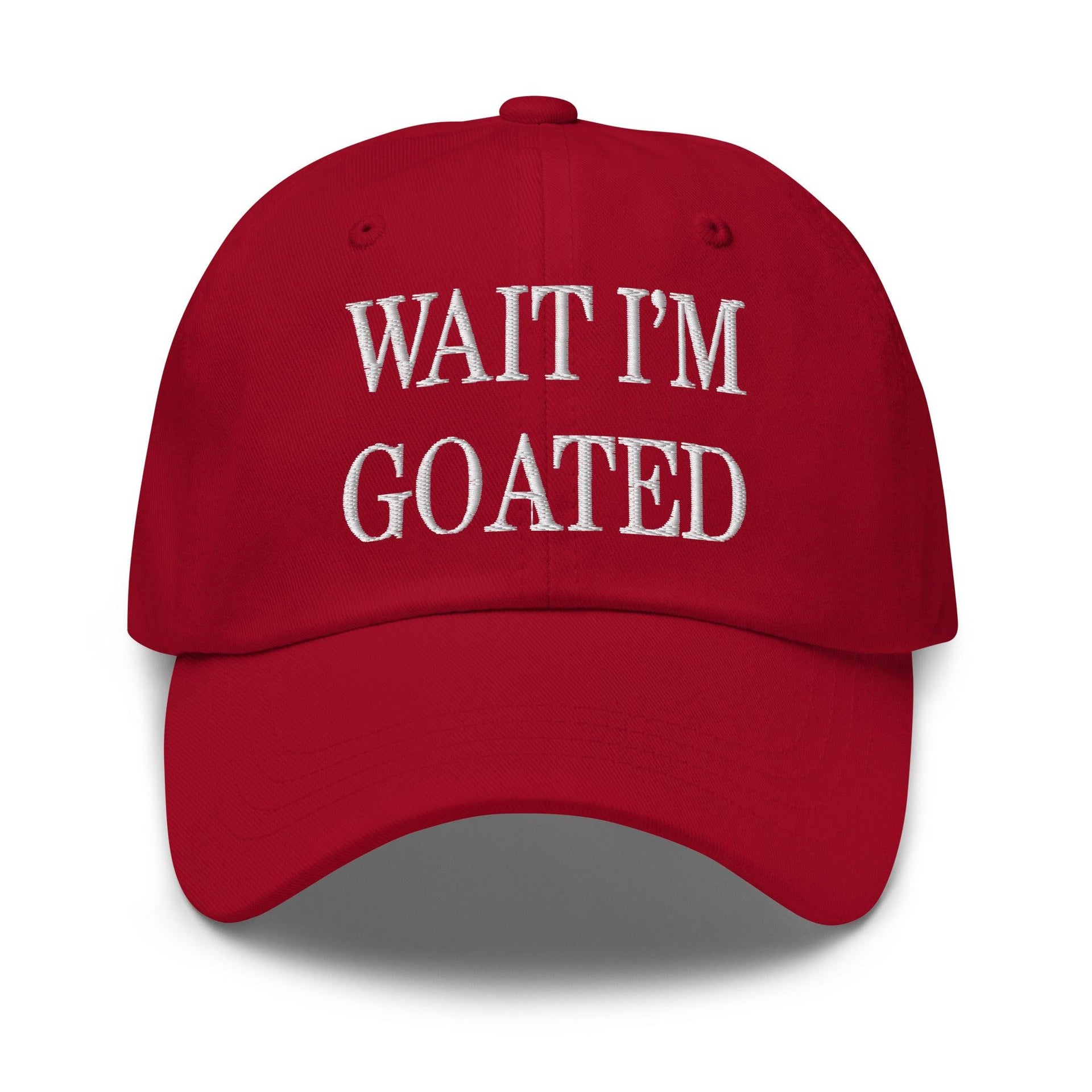 Wait I'm Goated Embroidered Dad Hat Cranberry Capital Crowns Dad Hats Funny