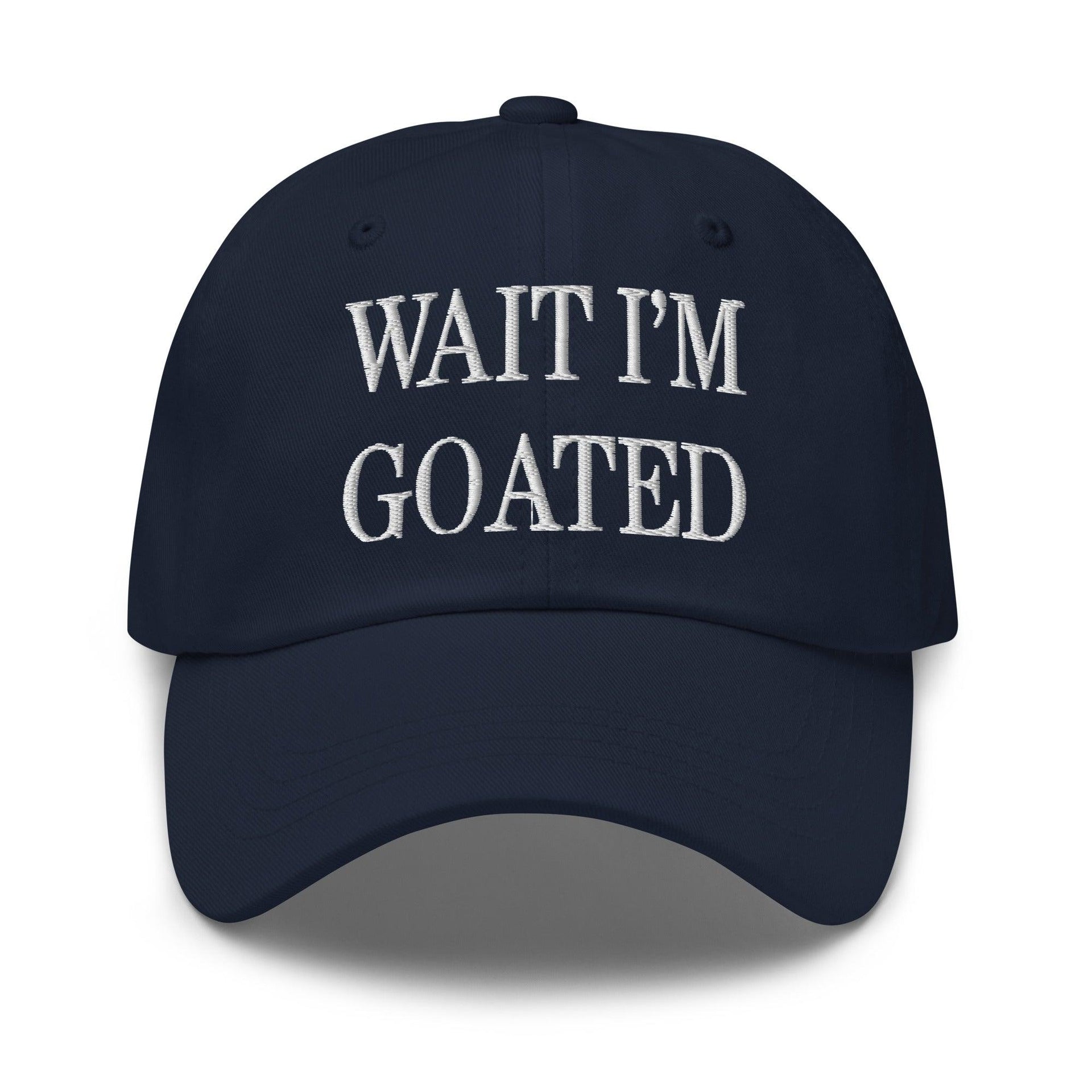 Wait I'm Goated Embroidered Dad Hat Navy Capital Crowns Dad Hats Funny