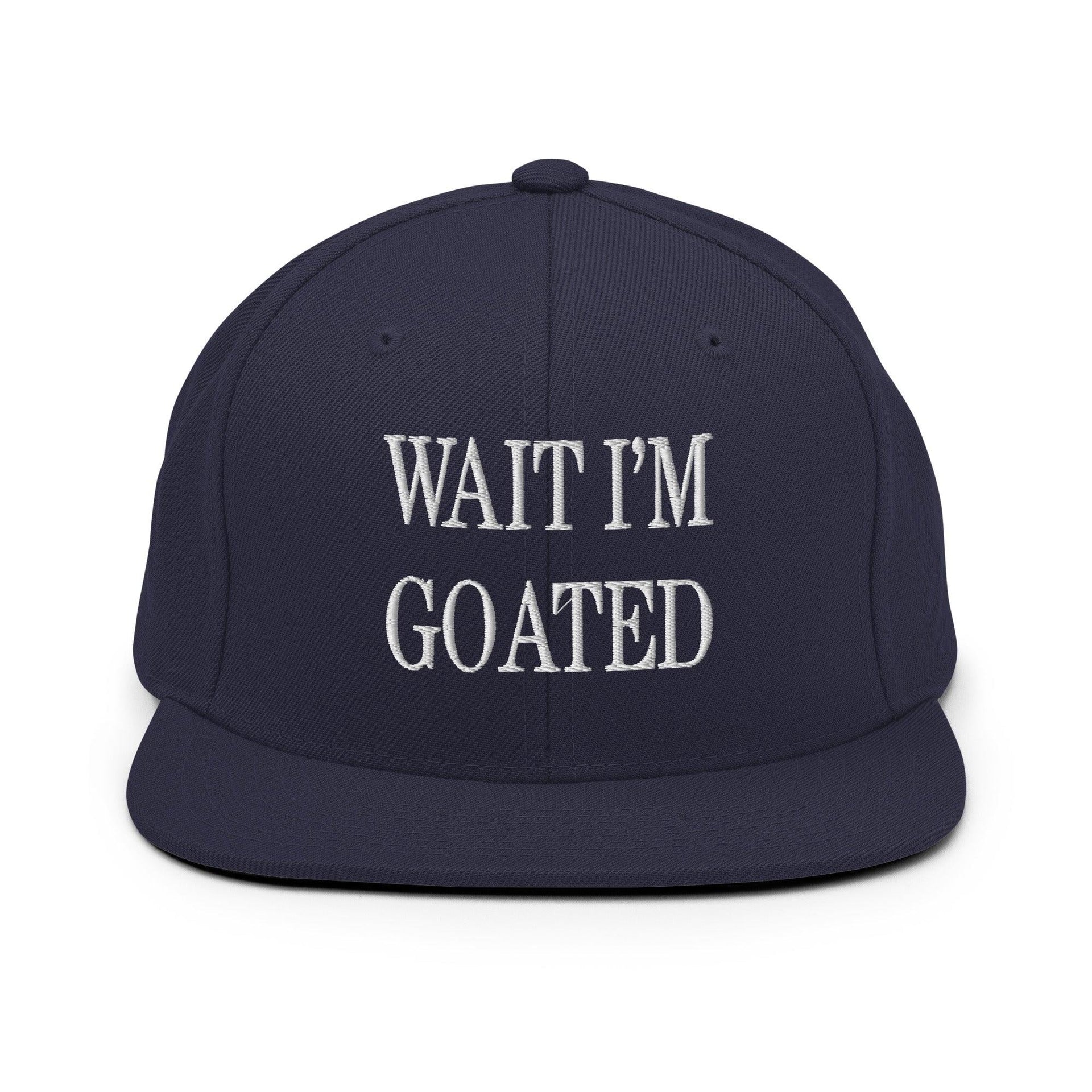 Wait I'm Goated Embroidered Flat Bill Brim Snapback Hat Navy Capital Crowns Funny Snapback Hats