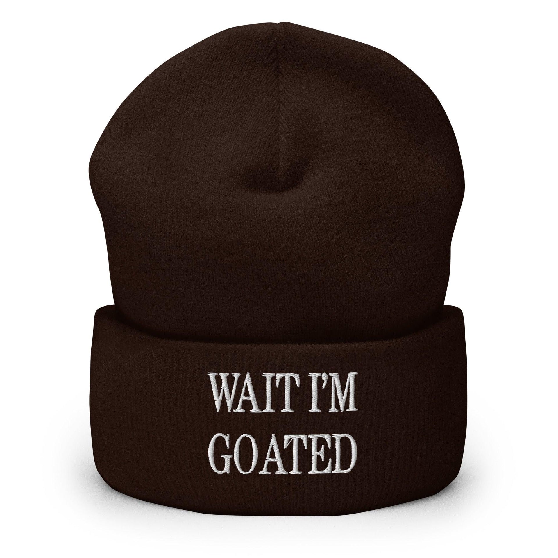 Wait I'm Goated Embroidered Knit Cuffed Beanie Brown Beanies Capital Crowns Funny