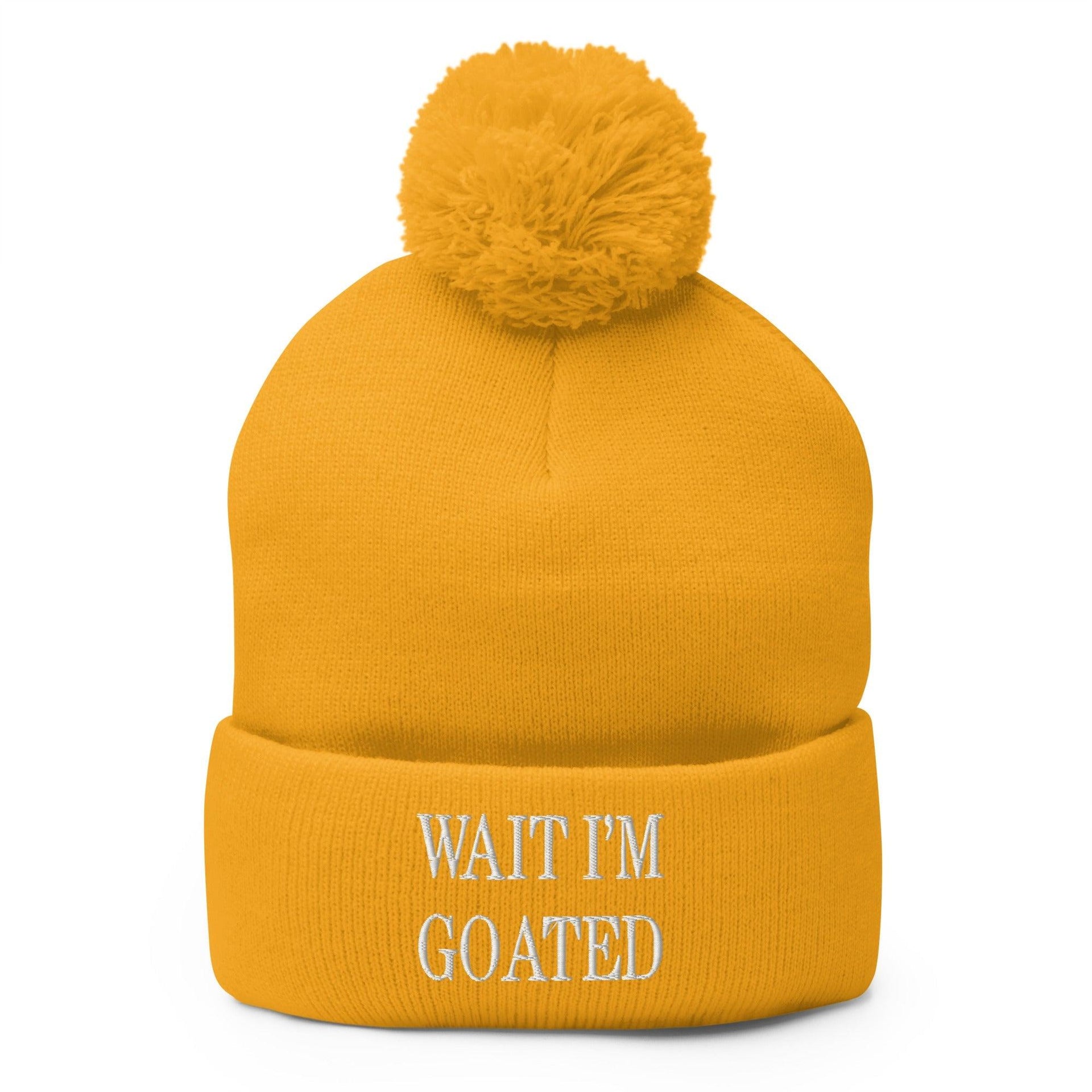 Wait I'm Goated Embroidered Knit Pom Pom Beanie Gold Beanies Capital Crowns Funny