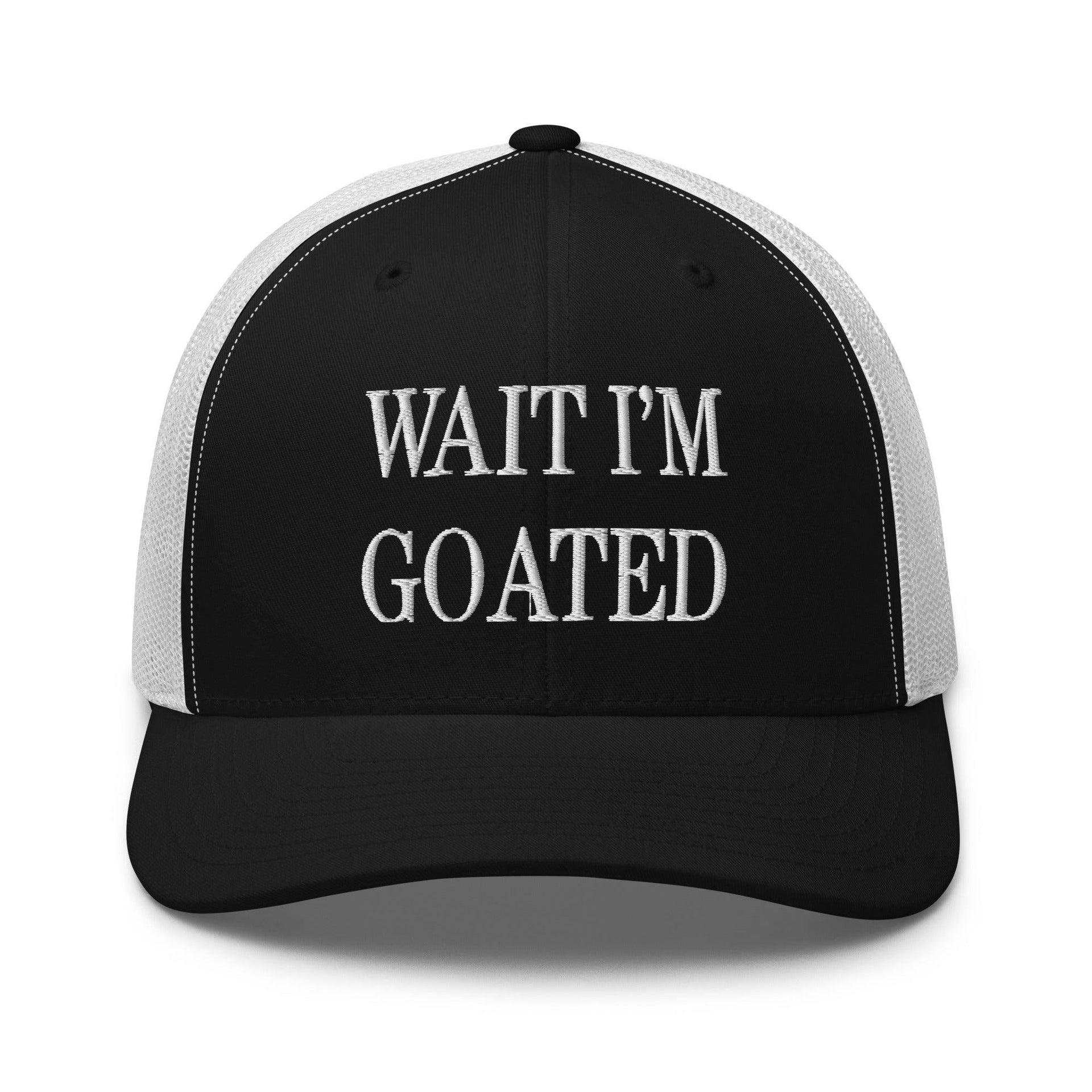 Wait I'm Goated Embroidered Mesh Trucker Hat Black White Capital Crowns Funny Trucker Hats