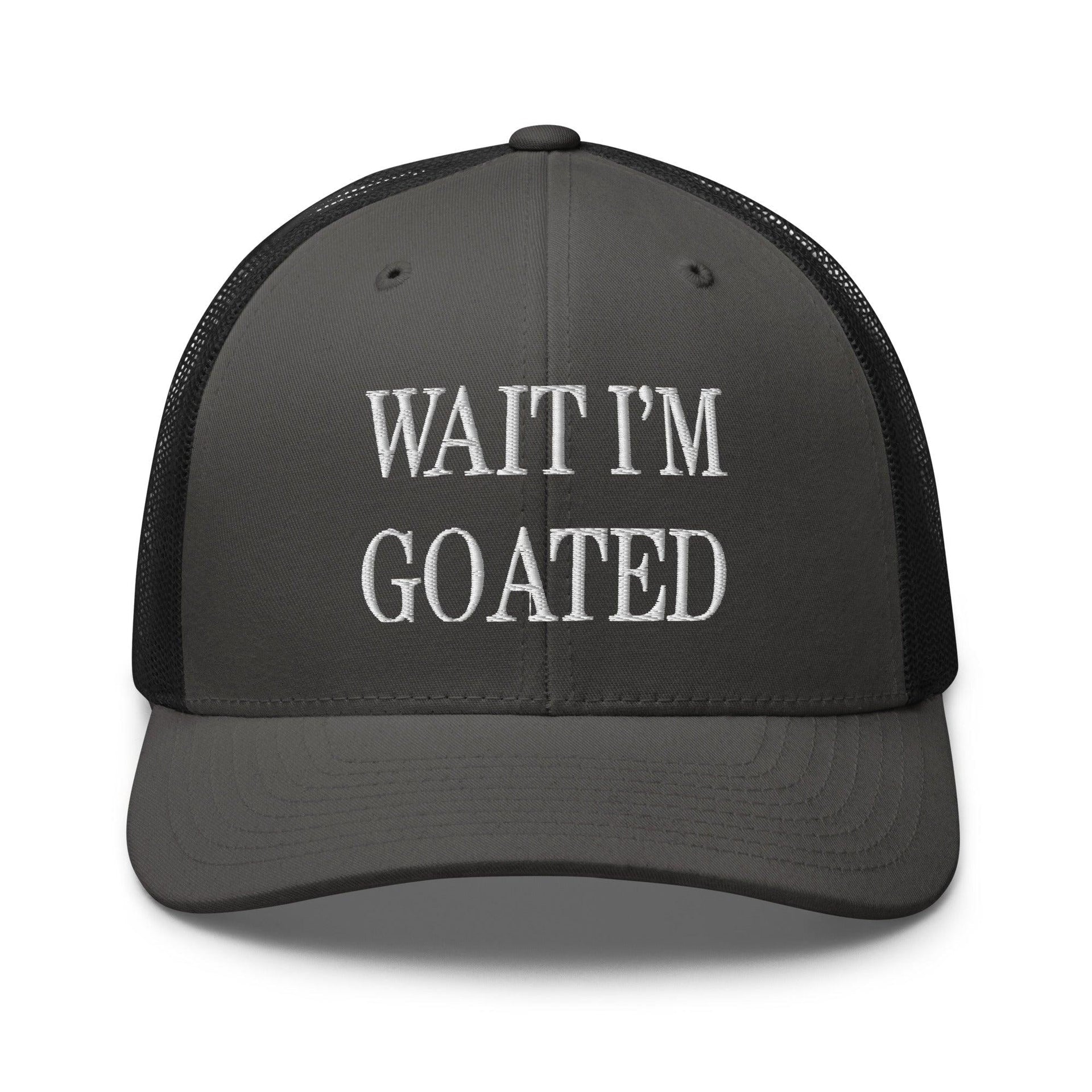 Wait I'm Goated Embroidered Mesh Trucker Hat Charcoal Black Capital Crowns Funny Trucker Hats