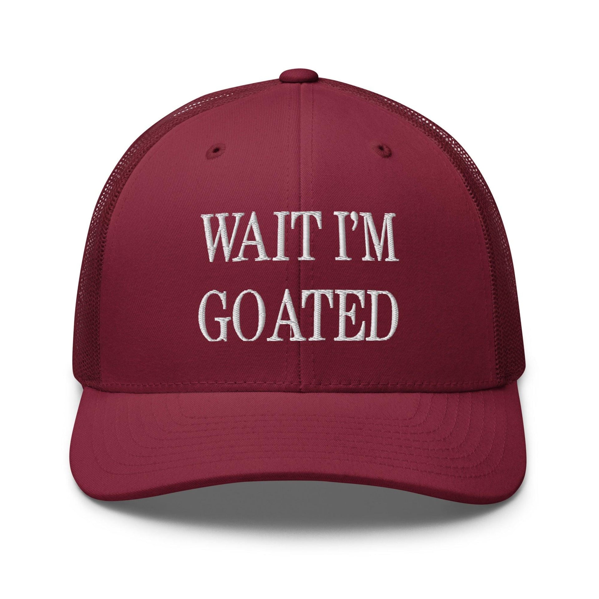 Wait I'm Goated Embroidered Mesh Trucker Hat Cranberry Capital Crowns Funny Trucker Hats